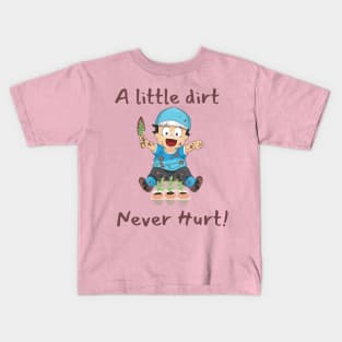 A Little Dirt Never Hurt Kids T-Shirt